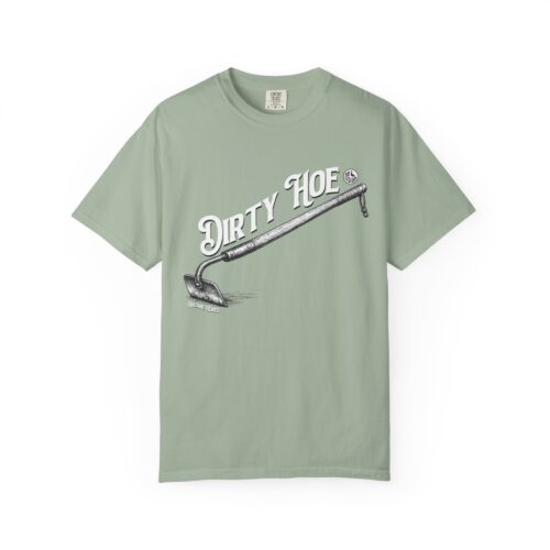 Dirty Hoe Tee - Unisex Garment-Dyed T-shirt